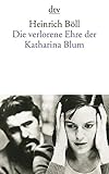 Die verlorene Ehre der Katharina Blum: oder: Wie Gewalt entstehen und wohin sie führen kann, Erzäh livre