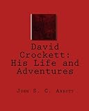 David Crockett: His Life and Adventures livre