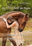 Die Weisheit der Pferde: Durch Vertrauen und Harmonie im Einklang mit dem Pferd livre