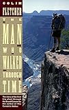 The Man Who Walked Through Time: The Story of the First Trip Afoot Through the Grand Canyon livre