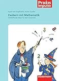 Praxis Impulse / Mathematik: Praxis Impulse: Zaubern mit Mathematik: Verblüffende Ideen für den Un livre