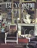 Beyond Chic: Great Fashion Designers at Home livre