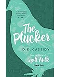 The Plucker: From the World of Spilt Milk (English Edition) livre