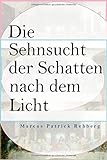 Die Sehnsucht der Schatten nach dem Licht livre