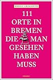 111 Orte in Bremen, die man gesehen haben muss: Reiseführer livre