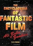The Encyclopedia of the Fantastic Film: Ali Baba to Zombies livre