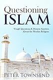 Questioning Islam: Tough Questions & Honest Answers About the Muslim Religion (English Edition) livre
