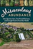 Miraculous Abundance: One Quarter Acre, Two French Farmers, and Enough Food to Feed the World livre