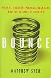 Bounce: Mozart, Federer, Picasso, Beckham, and the Science of Success livre
