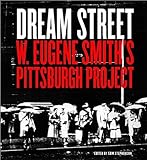 Dream Street - W Eugene Smith′s Pittsburgh Project 1955-1958 livre