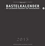 Bastelkalender 2013 schwarz, groß: Das persönliche Geschenk zum Jahreswechsel livre