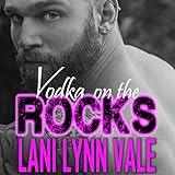 Vodka on the Rocks: Uncertain Saints MC Series, Book 3 livre