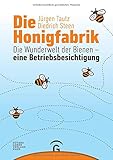 Die Honigfabrik: Die Wunderwelt der Bienen - eine Betriebsbesichtigung livre