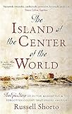 The Island at the Center of the World: The Epic Story of Dutch Manhattan and the Forgotten Colony th livre