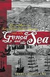 Genoa and the Sea - Policy and Power in an Early Modern Maritime Republic, 1559-1684 livre
