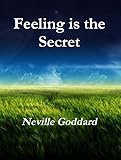Feeling is the Secret (English Edition) livre