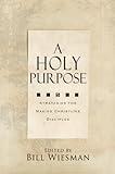A Holy Purpose: Five Strategies for Making Christlike Disciples (English Edition) livre