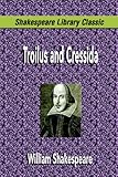 Troilus and Cressida (Shakespeare Library Classic) livre