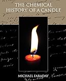 The Chemical History of a Candle livre