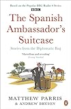 THE SPANISH AMBASSADOR'S SUITCASE: Stories from the Diplomatic Bag livre