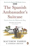 THE SPANISH AMBASSADOR'S SUITCASE: Stories from the Diplomatic Bag livre