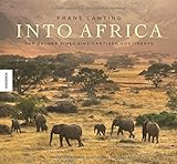 Into Africa: Der Zauber eines einzigartigen Kontinents livre