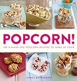 Popcorn!: 100 a-Maize-Ing Recipes to Make at Home livre