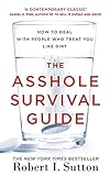 The Asshole Survival Guide: How to Deal with People Who Treat You Like Dirt livre