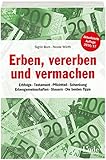 Erben, vererben und vermachen: Erbfolge - Testament - Pflichtteil - Schenkung - Erbengemeinschaften livre