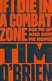 If I Die in a Combat Zone: Box Me Up and Ship Me Home (English Edition) livre