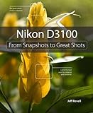 Nikon D3100: From Snapshots to Great Shots, Portable Documents (English Edition) livre