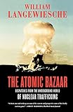 The Atomic Bazaar: Dispatches From The Underground World Of Nuclear Trafficking livre