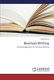 Business Writing: Practical Approach to Technical Writing livre