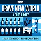 Brave New World: A BBC Radio 4 Full-Cast Dramatisation livre