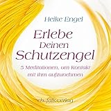 Erlebe Deinen Schutzengel: 5 Meditationen, um Kontakt mit ihm aufzunehmen livre