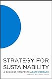Strategy for Sustainability: A Business Manifesto livre