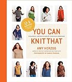 You Can Knit That: Foolproof Instructions for Fabulous Sweaters livre