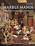 Marblemania: Kavaliersreisen und der römische Antikenhandel livre