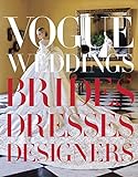 Vogue Weddings: Brides, Dresses, Designers livre