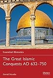 The Great Islamic Conquests AD 632-750 livre