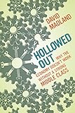 Hollowed Out: Why the Economy Doesn't Work without a Strong Middle Class (English Edition) livre