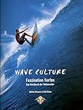 Wave Culture: Faszination Surfen - Das Handbuch der Wellenreiter livre