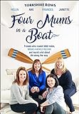 Four Mums in a Boat: Friends Who Rowed 3000 Miles, Broke a World Record and Learnt a Lot About Life livre