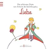 Liebe: Der Kleine Prinz - Die schönsten Zitate von Antoine de Saint-Exupéry (Kleiner Prinz Minibü livre