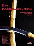 Das Bogenbauer-Buch: Europäischer Bogenbau von der Steinzeit bis heute livre