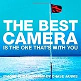 The Best Camera is the One That's with You: iPhone Photography by Chase Jarvis (Voices That Matter) livre