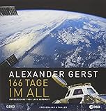 Alexander Gerst: 166 Tage im All. Erweiterte Neuauflage 2018. Mit Einblicken in die Vorbereitung zur livre