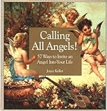 Calling All Angels!: 57 Ways to Invite an Angel into Your Life livre