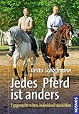 Jedes Pferd ist anders: Typgerecht reiten, individuell ausbilden livre