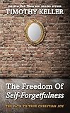 The Freedom of Self Forgetfulness (English Edition) livre